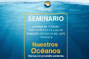 seminario “nuestros océanos”: charlas con propósito ambiental organizadas por la liga de punta del este